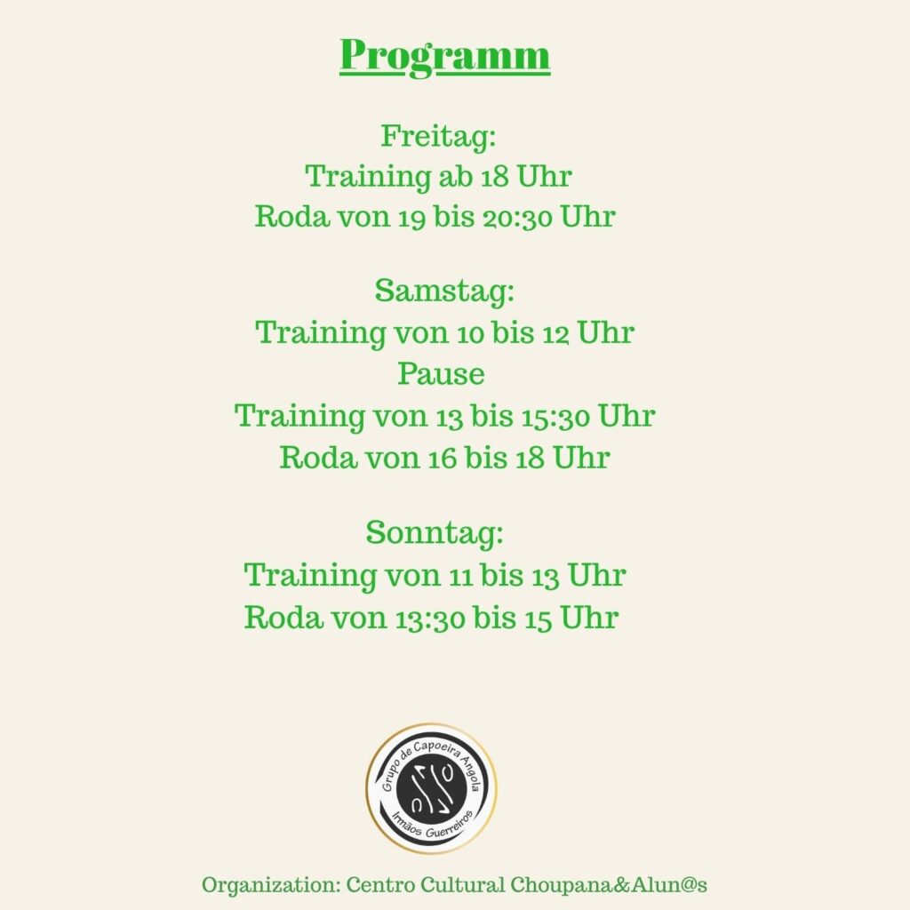 Programm
Freitag: 
18:00-19:00 Training
19:00-20:30 Roda

Samstag:
10:00-12:00 Training
13:00-15:30 Training
16:00-18:00 Roda

Sonntag:
11:00-13:00 Training
13:30-15:00 Roda

Organization: Centro Cultural Choupana & Alun@s